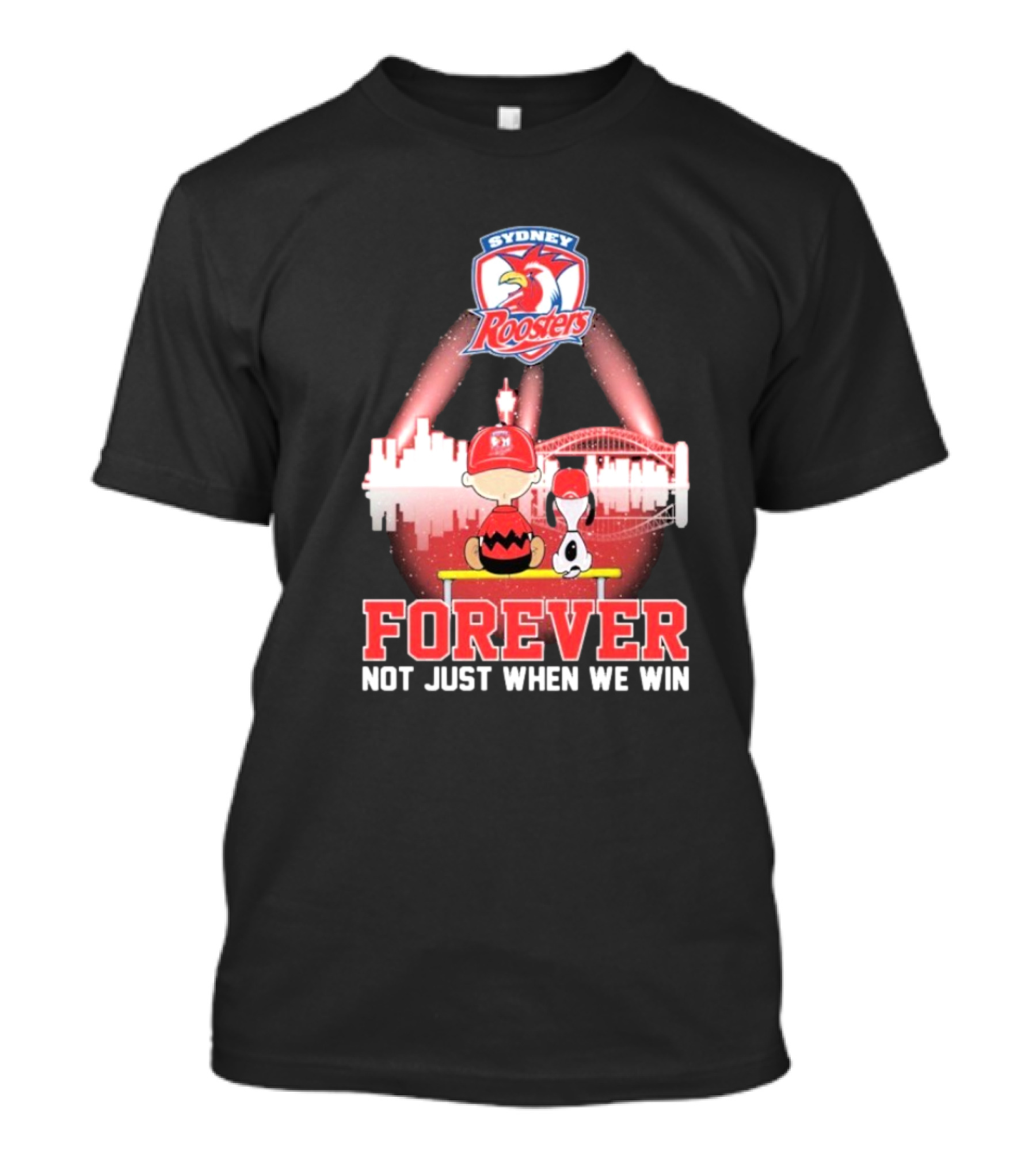 Sydney Roosters Forever Snoopy Charlie Brown Peanuts Skyline Not Just When We Win T-Shirt