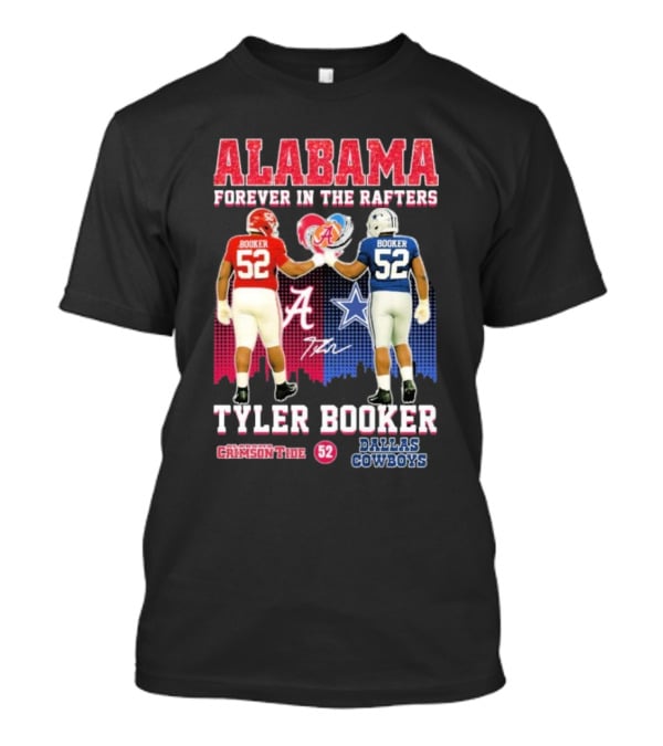 Tyler Booker Alabama Crimson Tide 52 X Dallas Cowboys Forever In The Rafters T-Shirt