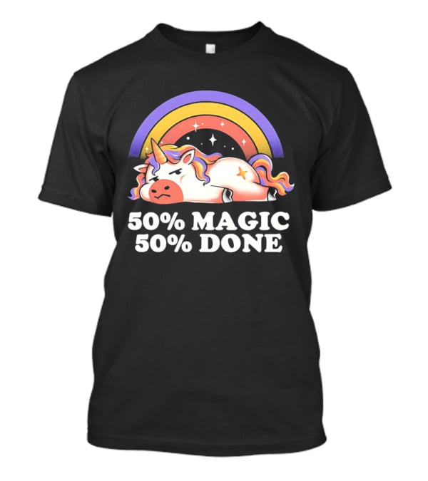 50% Magic 50% Done Unicorn Rainbow T-Shirt