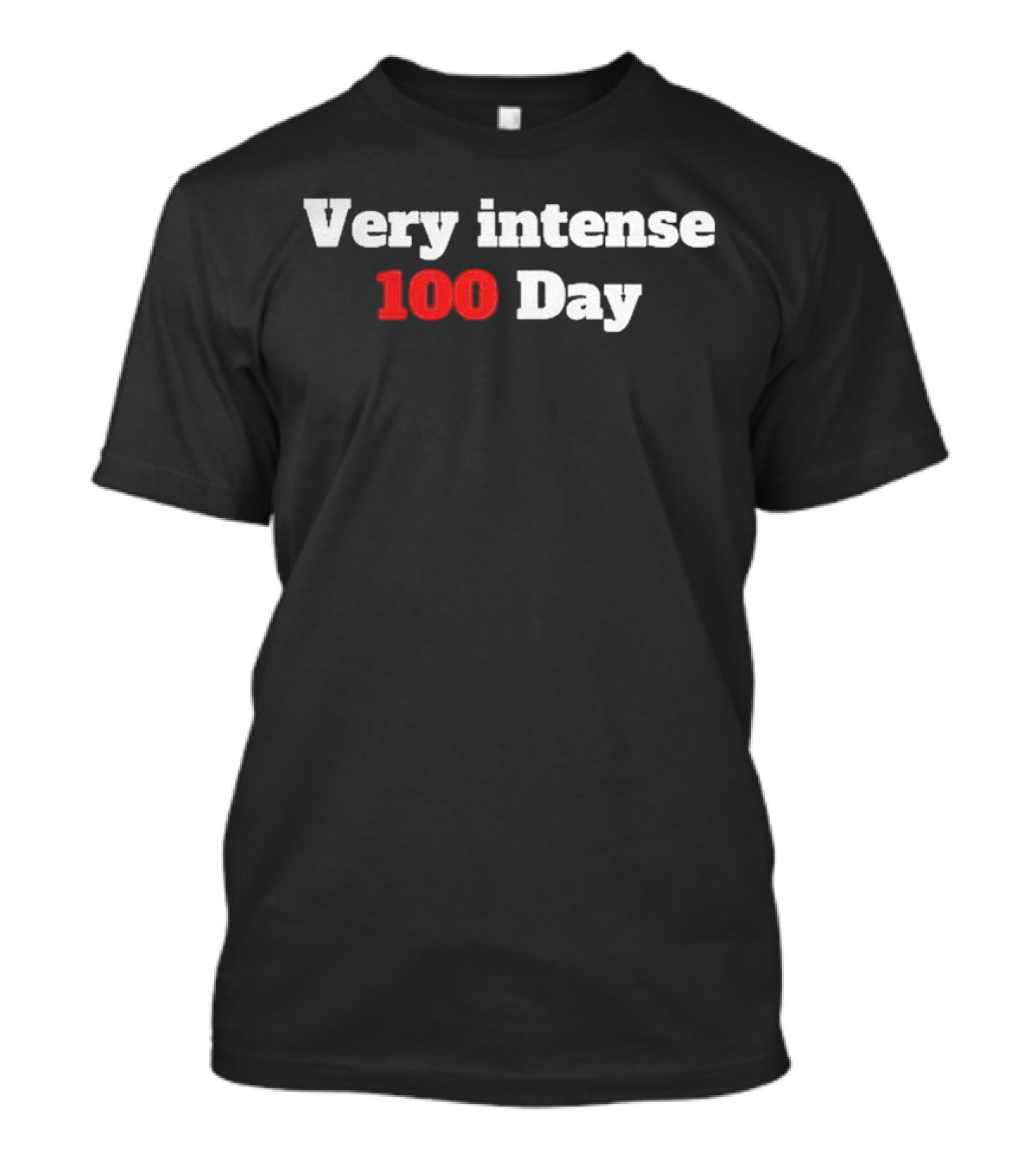 Very Intense 100 Day T-Shirt