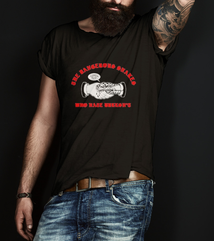 The Dangerous Snakes Who Hate Whereh Handshake Conversation T-Shirt