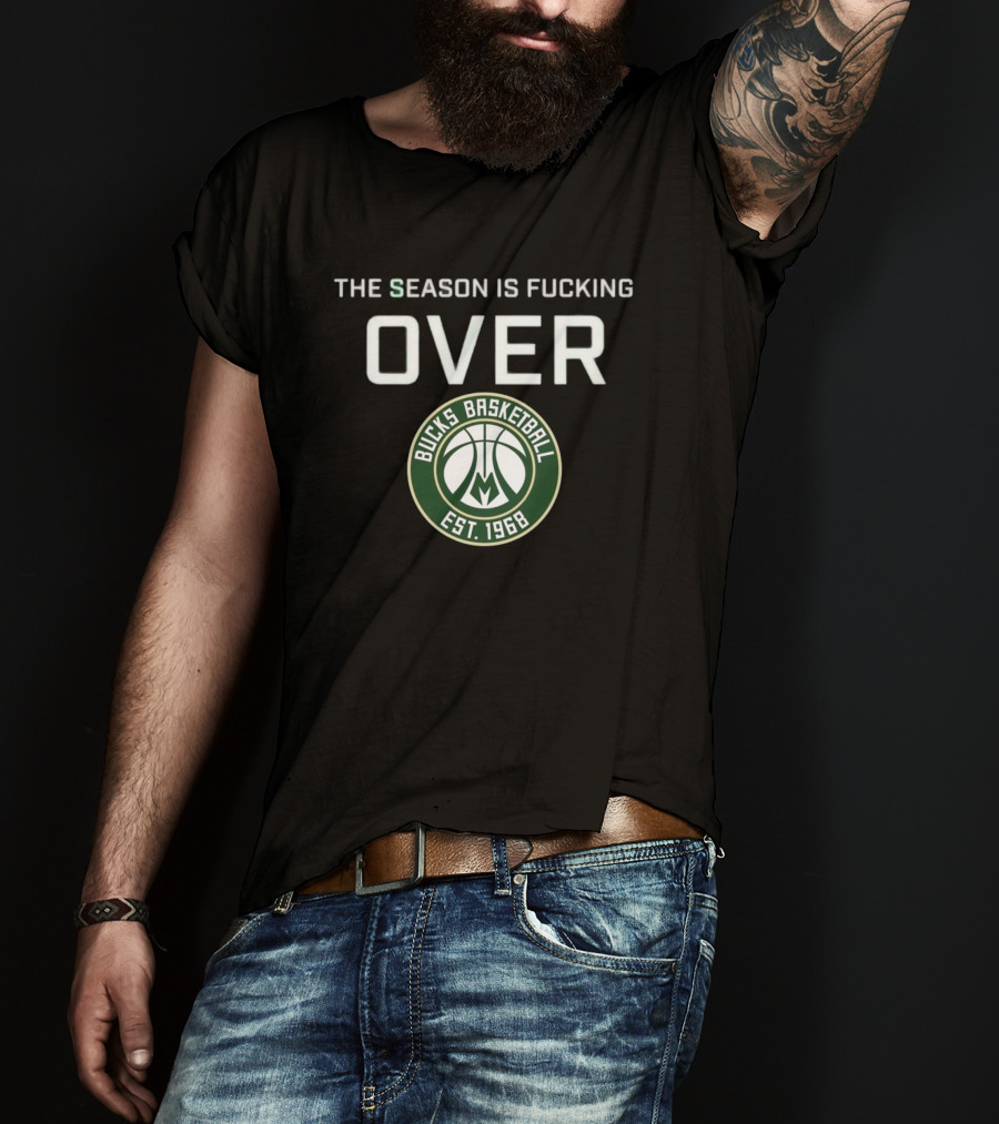 Season Is Over Milwaukee Bucks Basketball Est 1968 T-Shirt