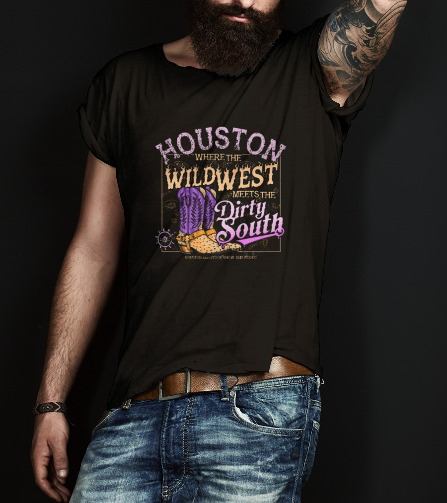 Houston Where The Wild West Meets The Dirty South Livestock Show And Rodeo Cowboy Boots T-Shirt