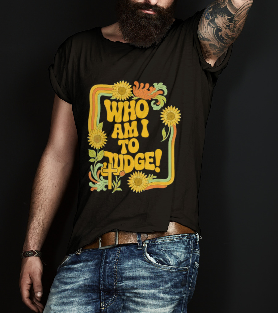 Who Am I To Judge Francis Retro 70s Floral Sunflowers T-Shirt