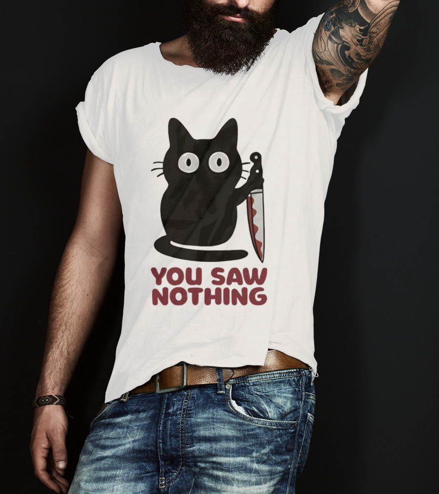 Black Cat With Knife You Saw Nothing T-Shirt
