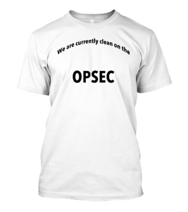 Nonessential Personnel Keep Their Area Clean On OPSEC T-Shirt