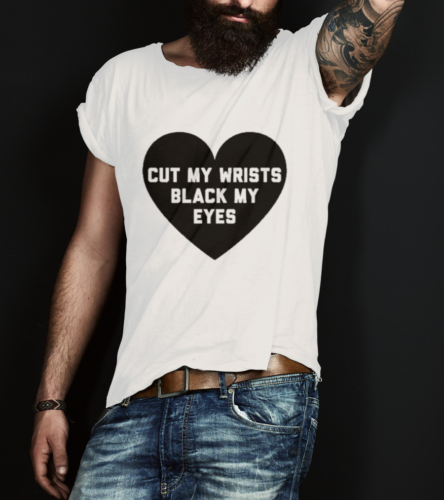 Cut My Wrists Black My Eyes T-Shirt
