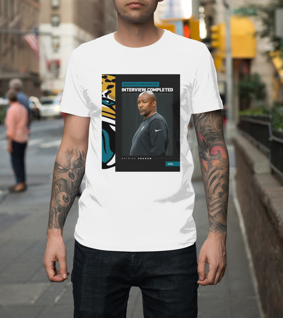 Defensive Coordinator Interview Completed Patrick Graham Jacksonville Jaguars T-Shirt