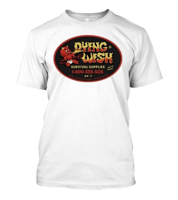 Dying Wish Survival Supplies Devil Cartoon 1-800-555-SOS Portland 24/7 T-Shirt
