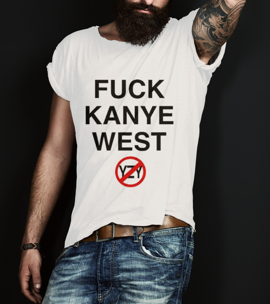 Fuck Kanye West T-Shirt