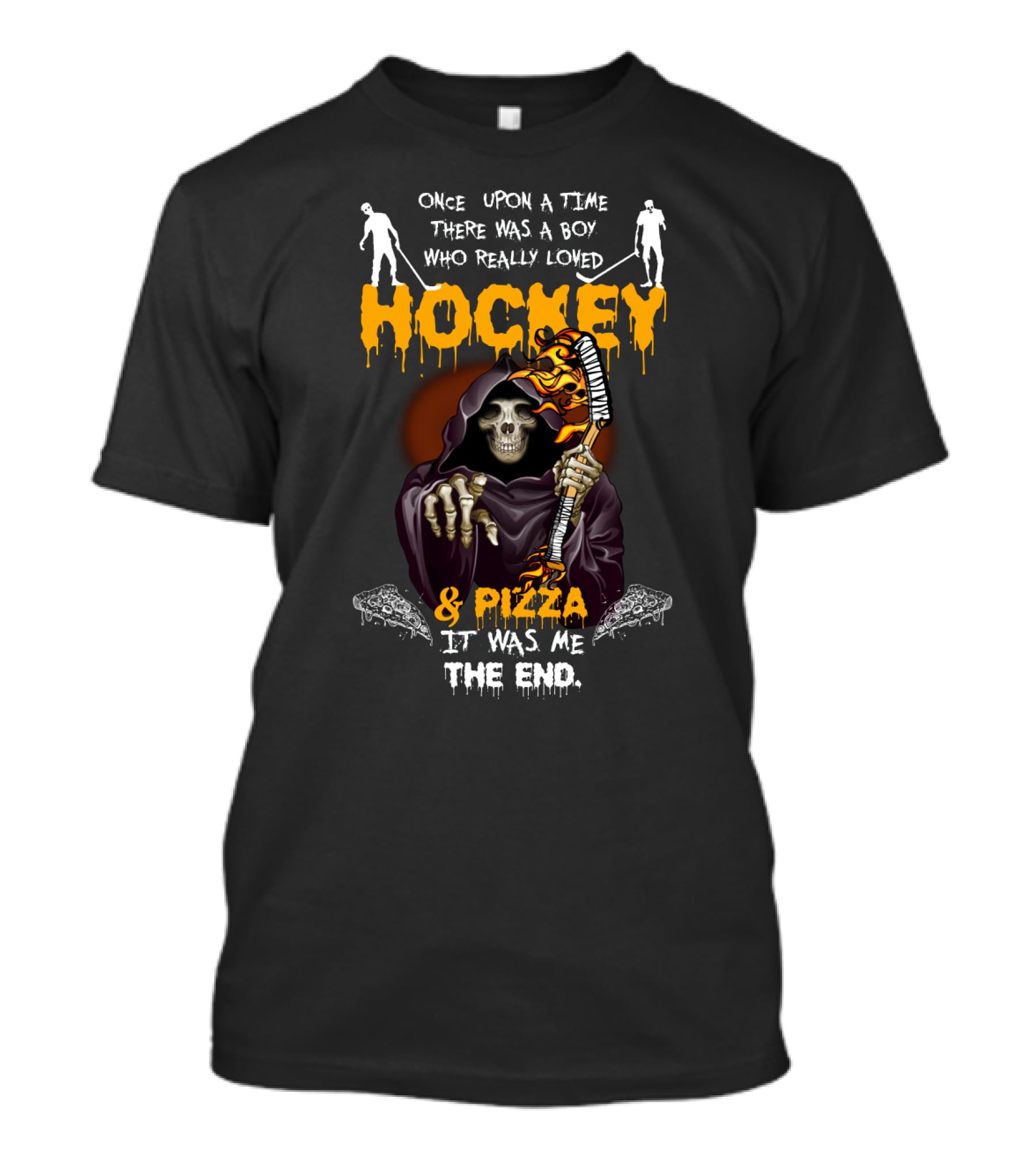 Once Upon A Time There Was A Boy Who Really Loved Hockey And Pizza It Was Me The End T-Shirt