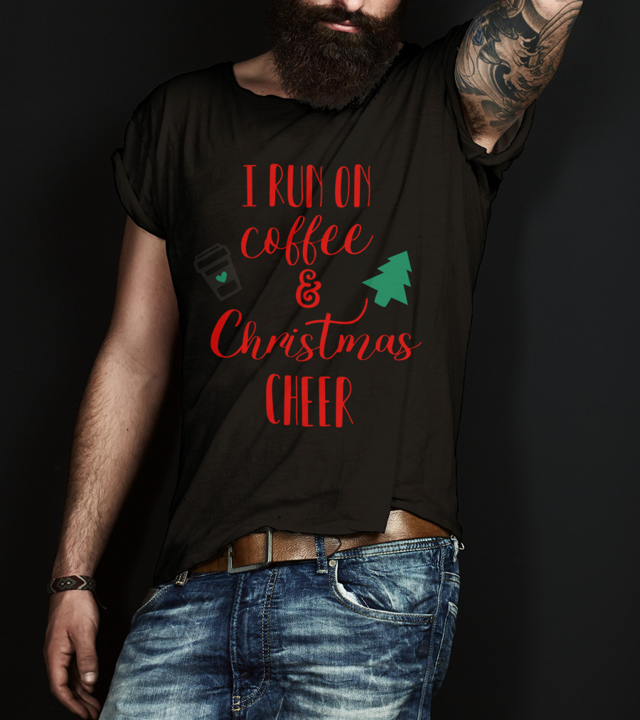 I Run On Coffee And Christmas Cheer Holiday Vibes T-Shirt
