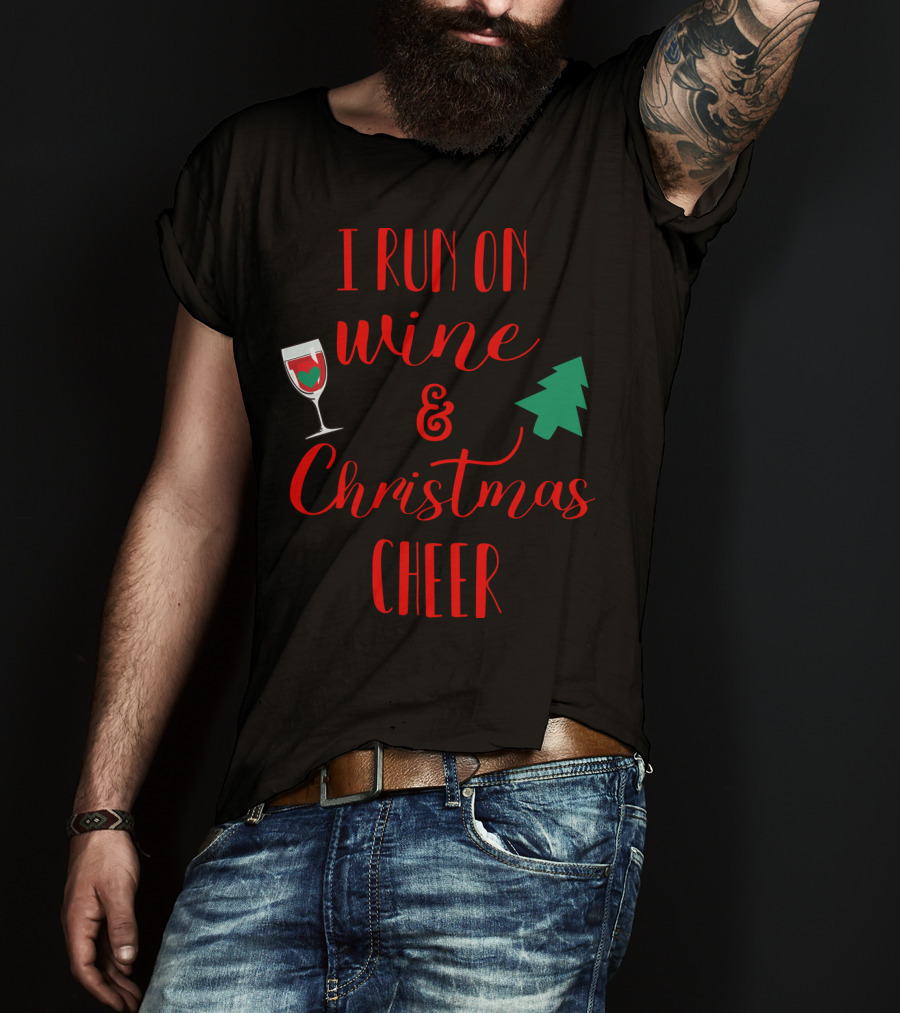 I Run On Wine And Christmas Cheer Festive Holiday Spirit With Wine Glass And Christmas Tree T-Shirt