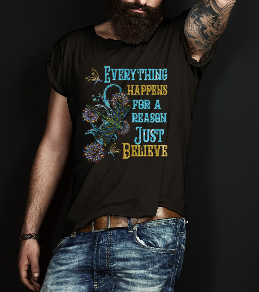 Everything Happens For A Reason Just Believe Dragonfly T-Shirt