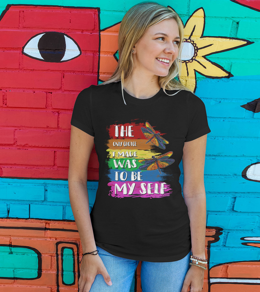 The Only Choice I Made Was To Be Myself Dragonfly T-Shirt