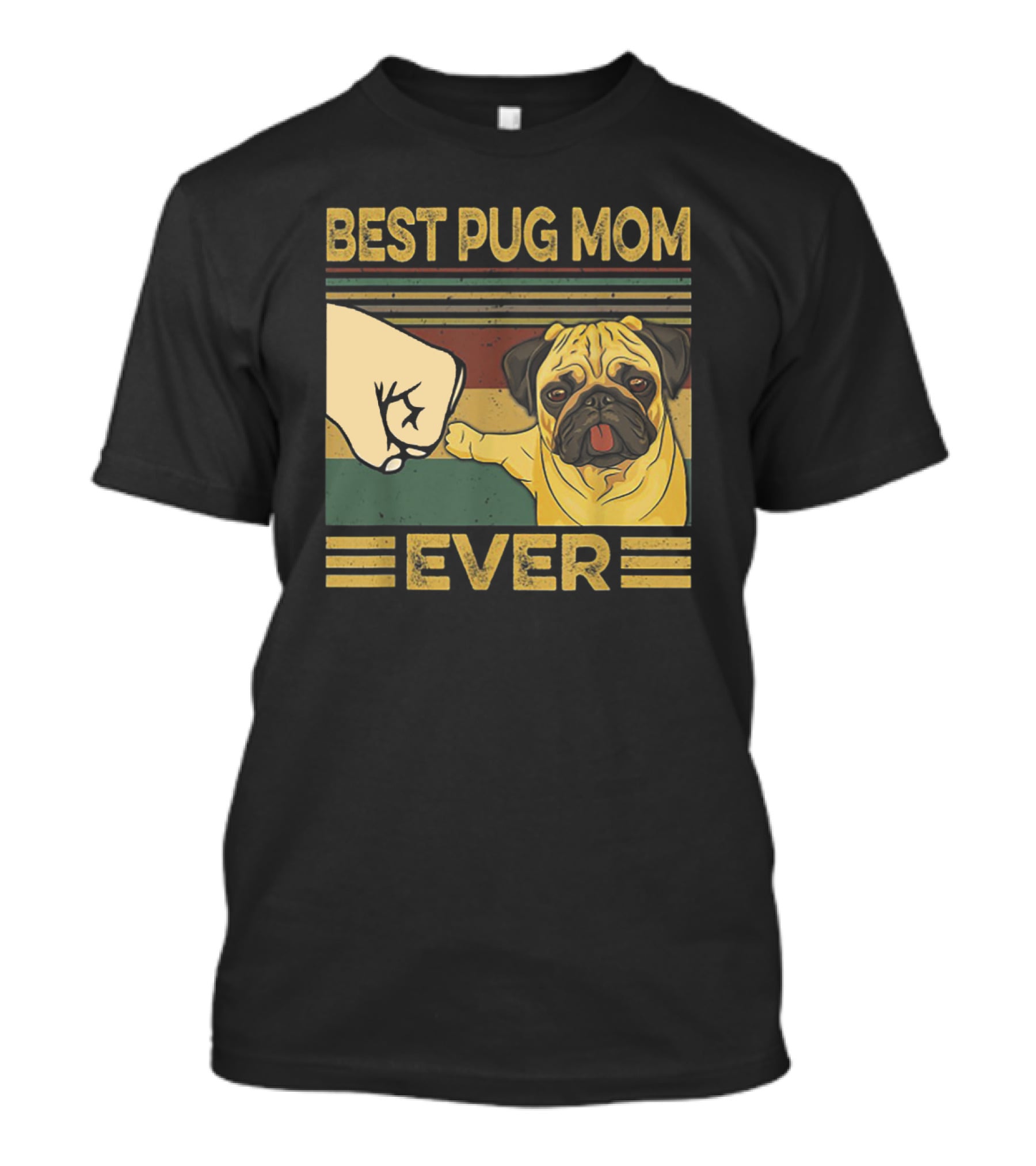 Best Pug Mom Ever Fist Bump T-Shirt