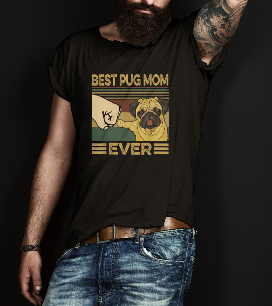 Best Pug Mom Ever Fist Bump T-Shirt