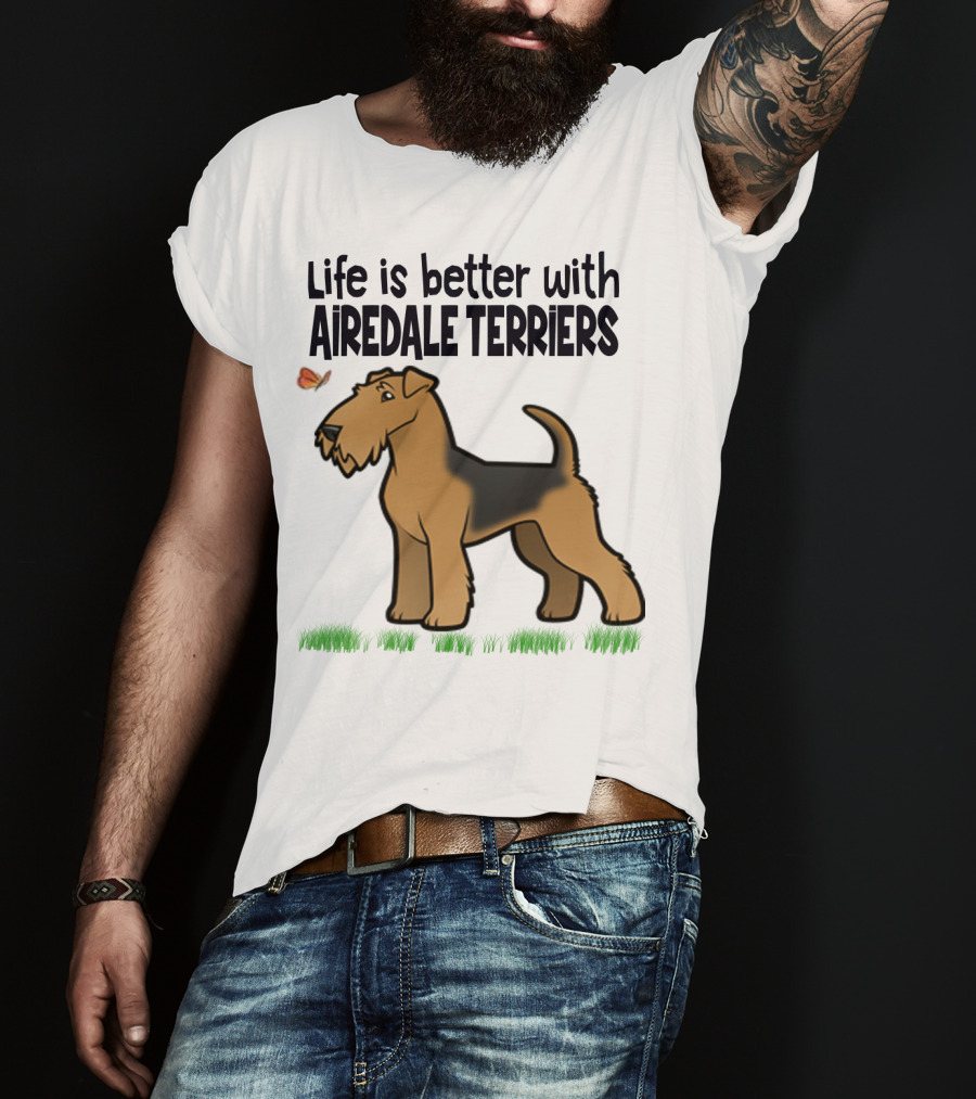 Life Is Better With Airedale Terriers Airedale Terrier Dog And Butterfly T-Shirt