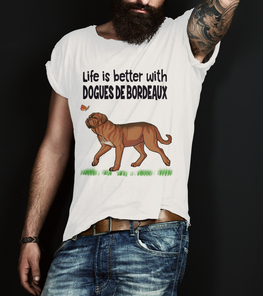 Life Is Better With Dogues De Bordeaux And Playful Butterfly Companion T-Shirt