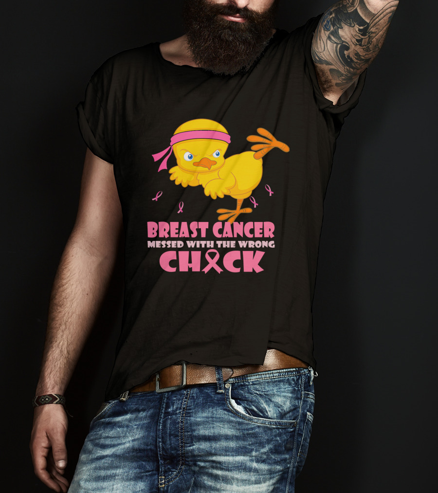 Breast Cancer Messed With The Wrong Chick Pink T-Shirt