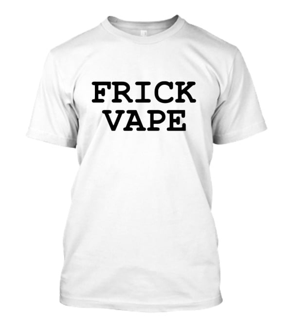 FRICK VAPE White Simple T-Shirt