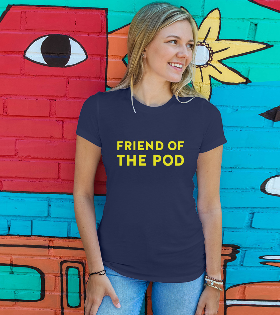 Friend Of The Pod Crooked Media Merchandise T-Shirt
