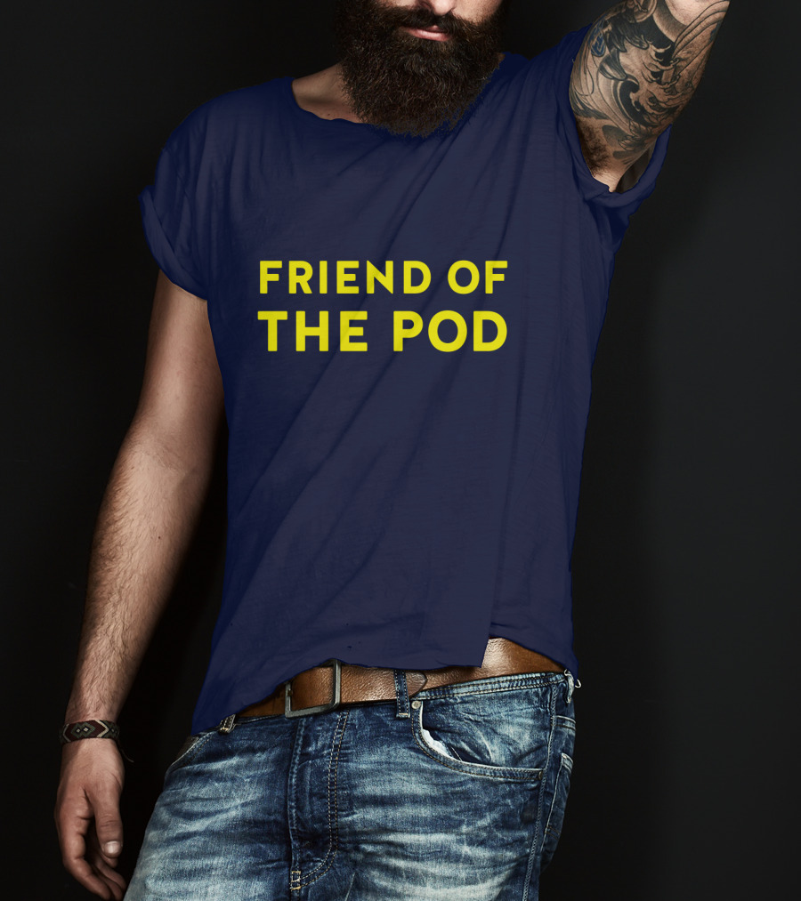 Friend Of The Pod Crooked Media Merchandise T-Shirt