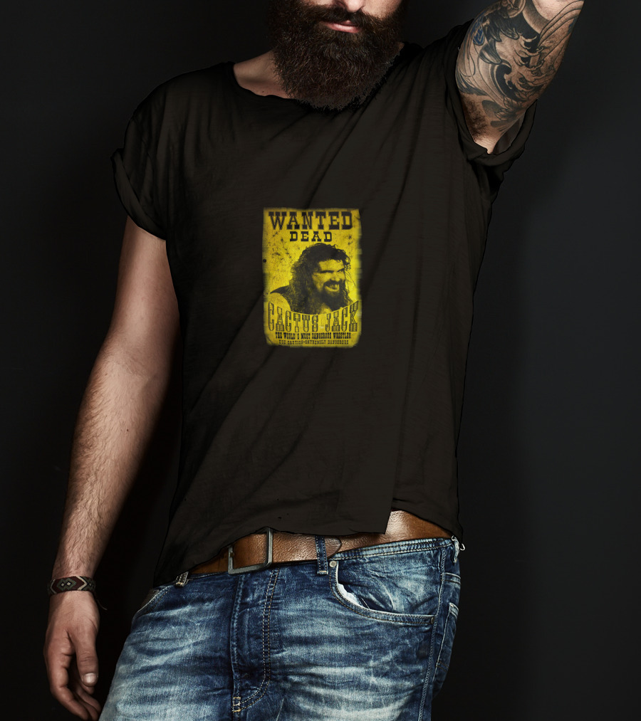 Wanted Dead Cactus Jack The World's Most Dangerous Wrestler T-Shirt
