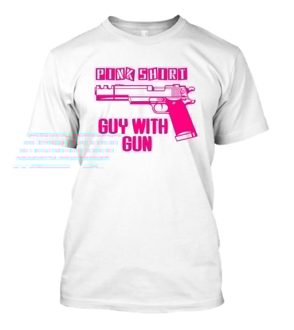 Pink Shirt Guy With Gun T-Shirt