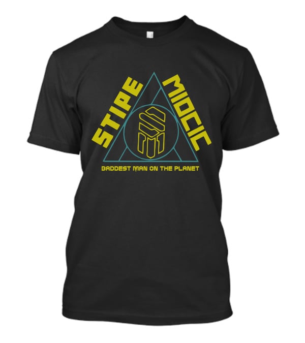 STIPE MIOCIC Baddest Man On The Planet T-Shirt