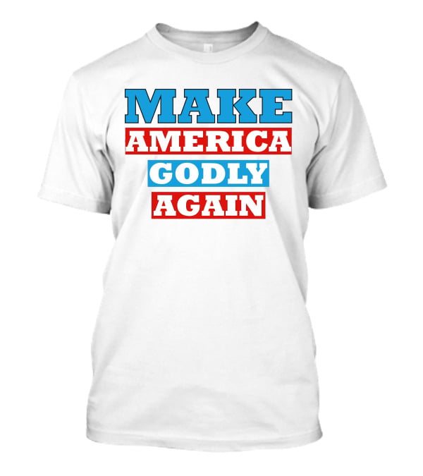 Make America Godly Again T-Shirt