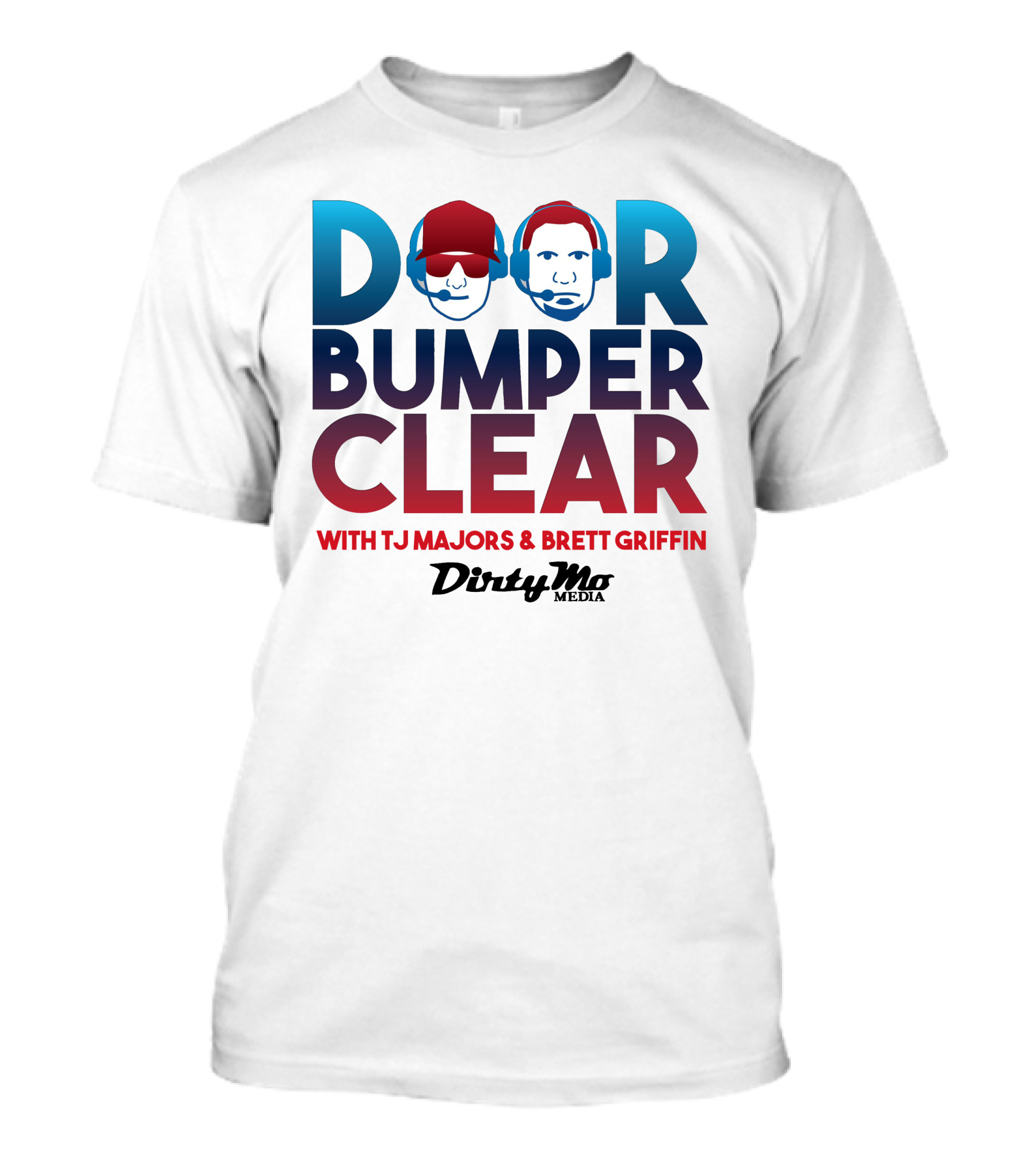 Door Bumper Clear With TJ Majors And Brett Griffin Dirty Mo Media T-Shirt