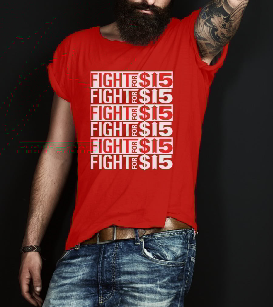 Fight For $15 Movement Repeated Text T-Shirt