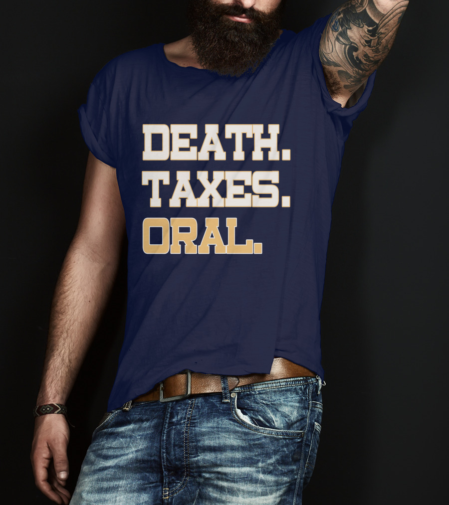 Death Taxes Oral T-Shirt