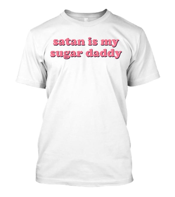 Satan Is My Sugar Daddy T-Shirt
