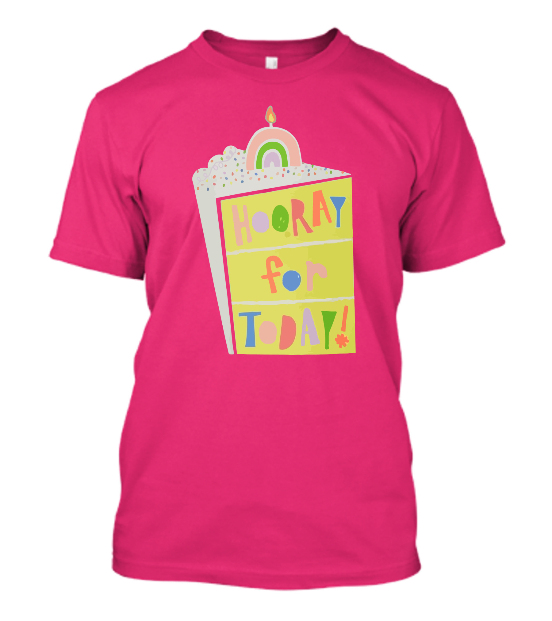 Hooray For Today Rainbow Cake T-Shirt