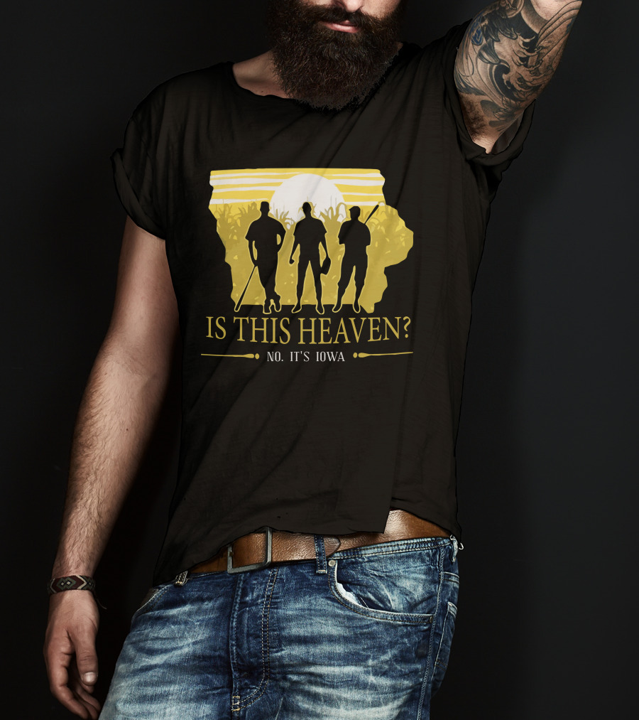 Is This Heaven No It's Iowa Field Of Dreams T-Shirt