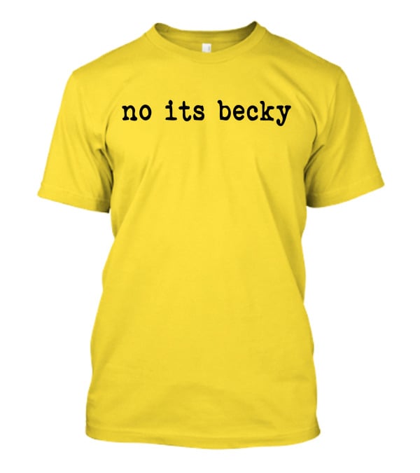 Taylor Swift No Its Becky Meme T-Shirt