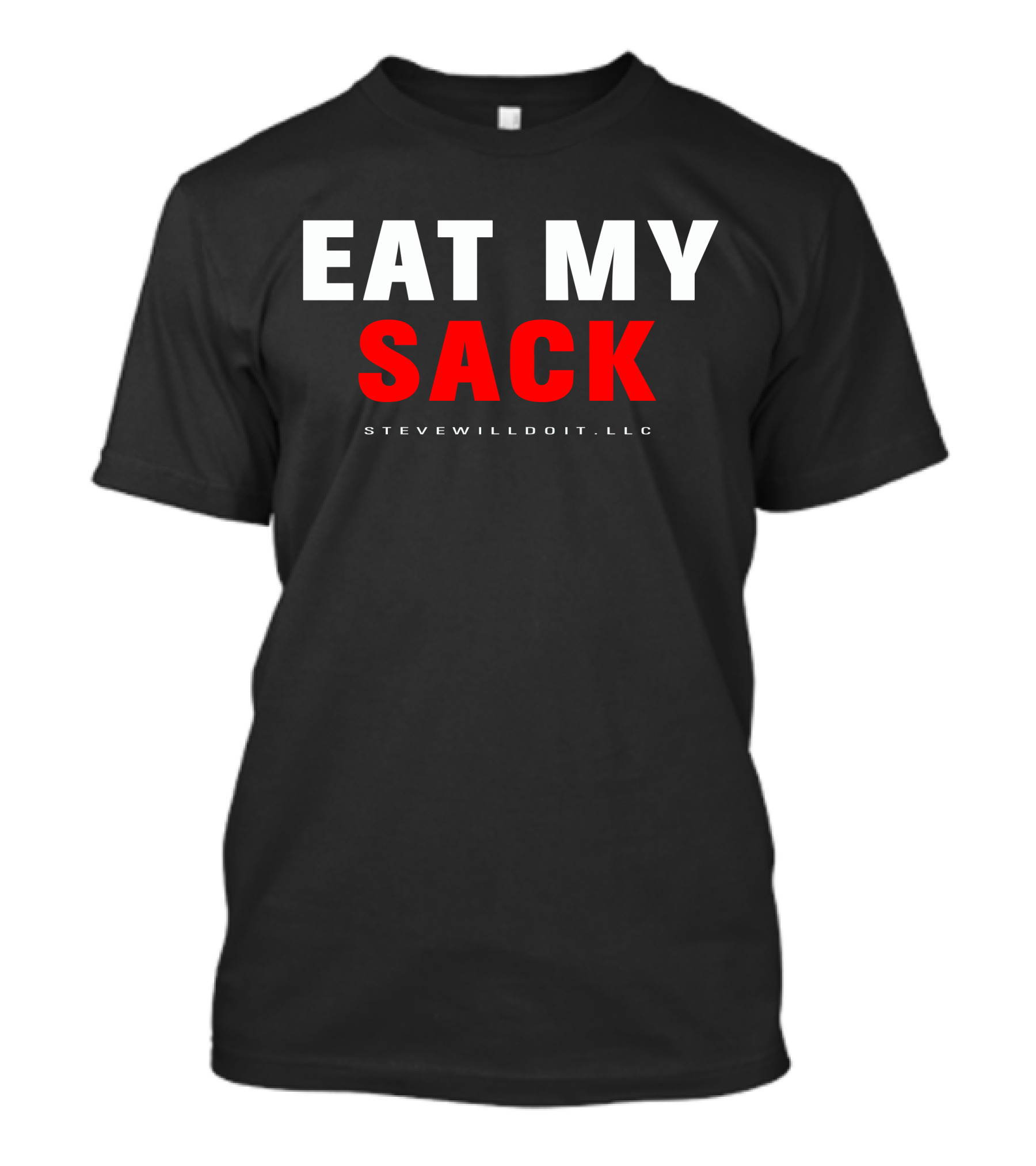 Eat My Sack Stevewilldoit Llc T-Shirt