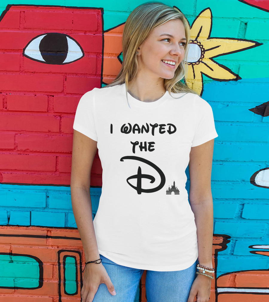 I Wanted The D Disney T-Shirt
