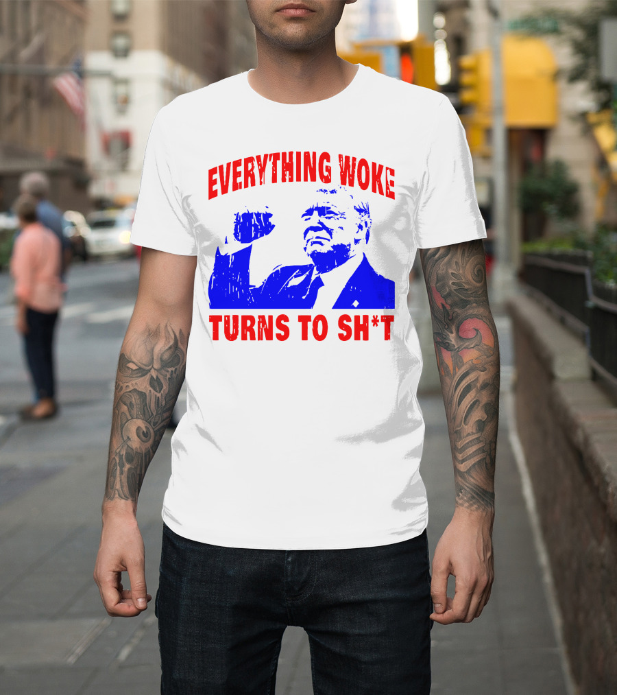 Everything Woke Turns To Sh*t Patriotic Fist Pose T-Shirt