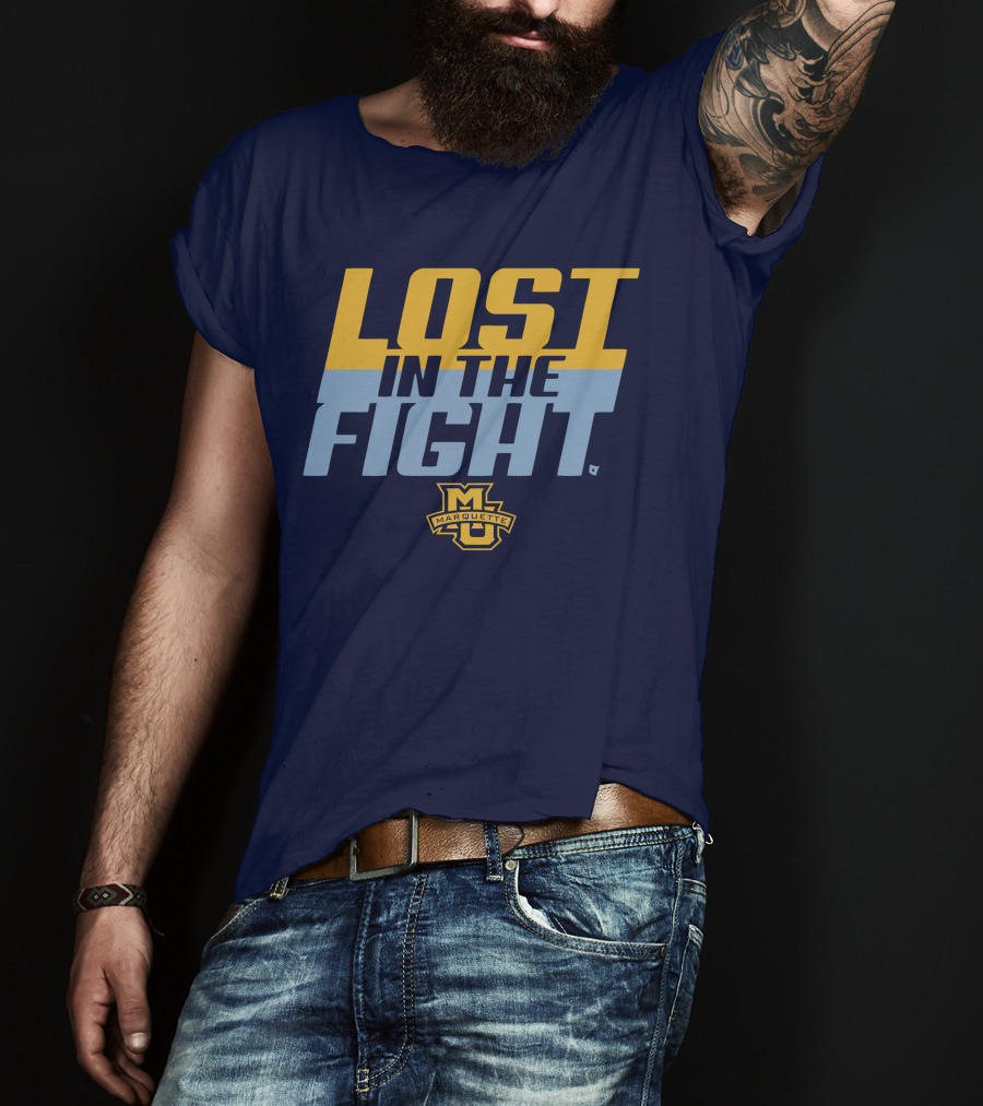 Marquette University Lost In The Fight T-Shirt