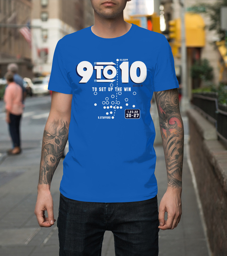 9 to 10 Stafford to Kupp to Set Up the Win 1.23.22 30-27 T-Shirt