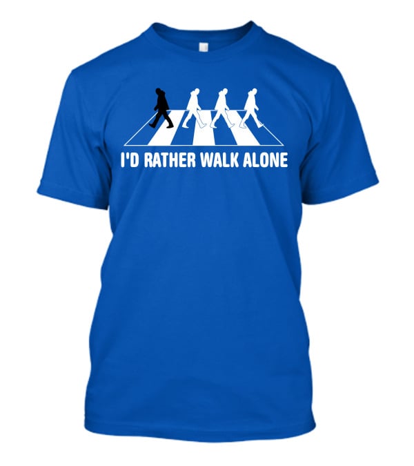 I'd Rather Walk Alone Abbey Road T-Shirt