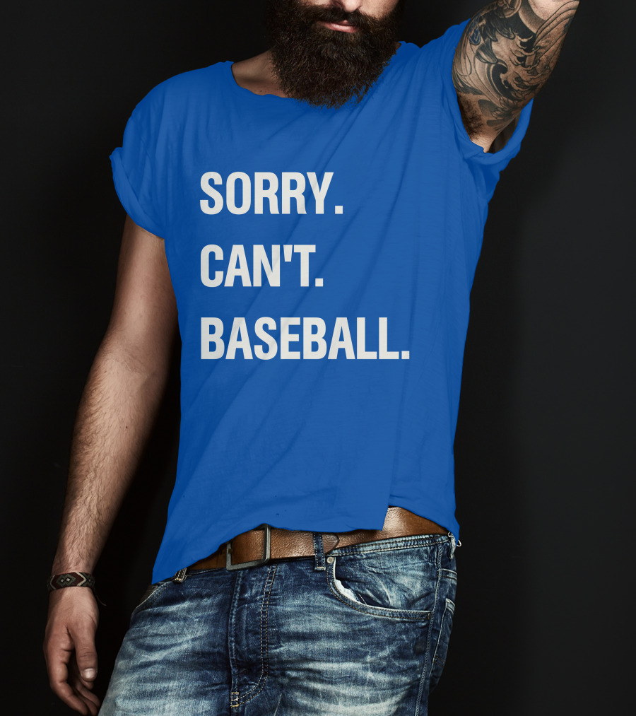 Sorry Can't Baseball Blue Text T-Shirt