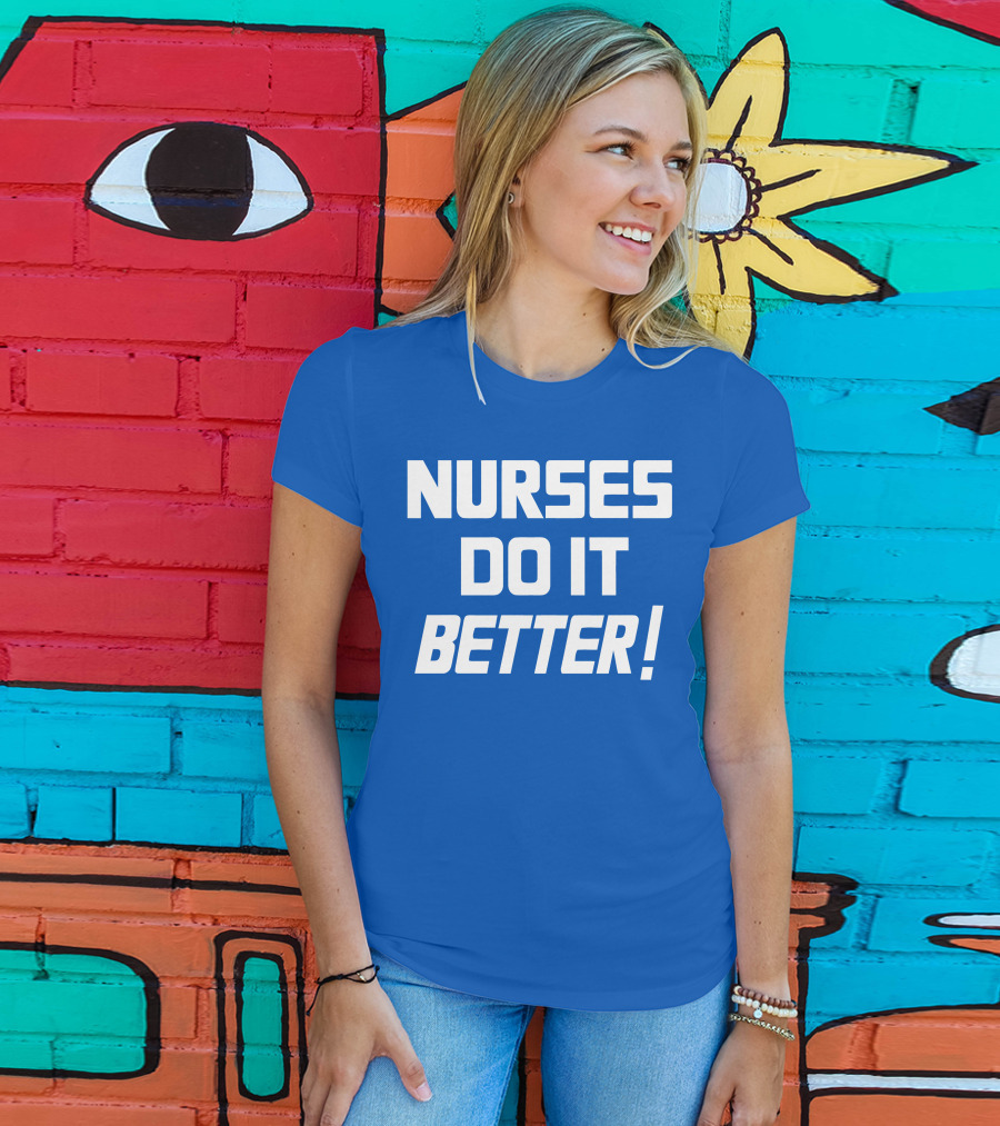 Nurses Do It Better Blue T-Shirt