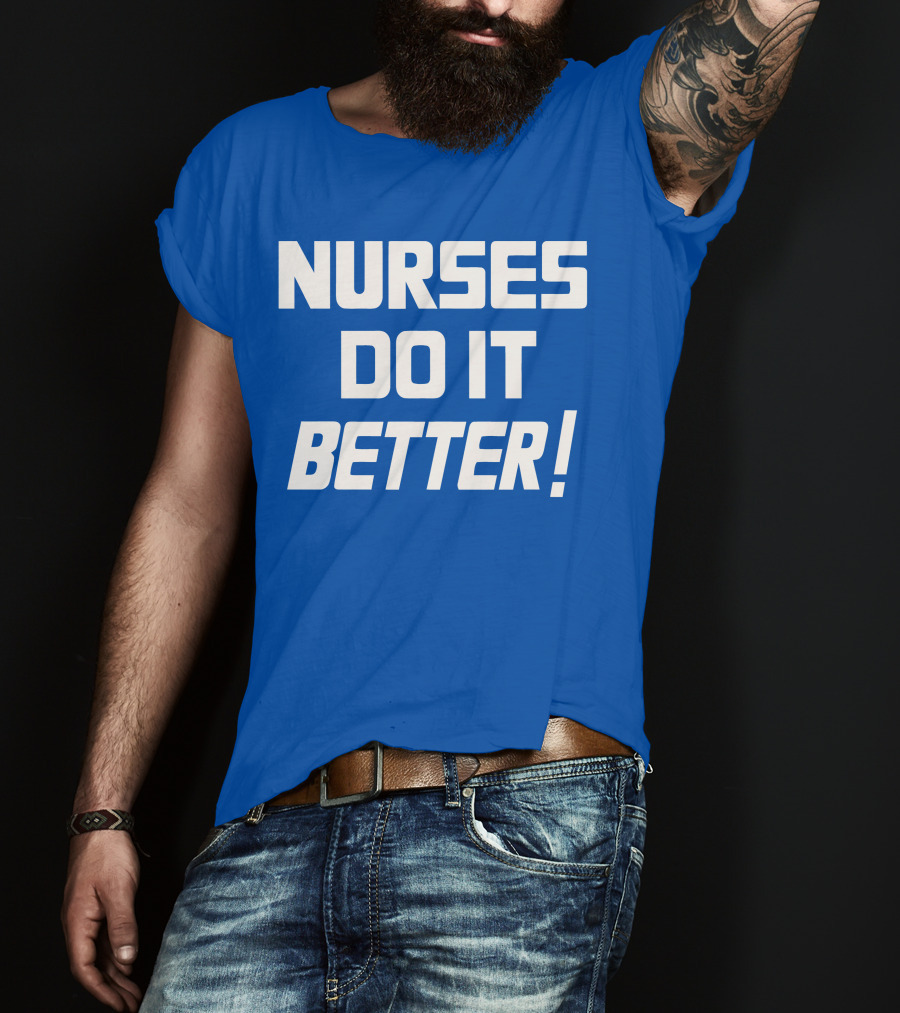 Nurses Do It Better Blue T-Shirt