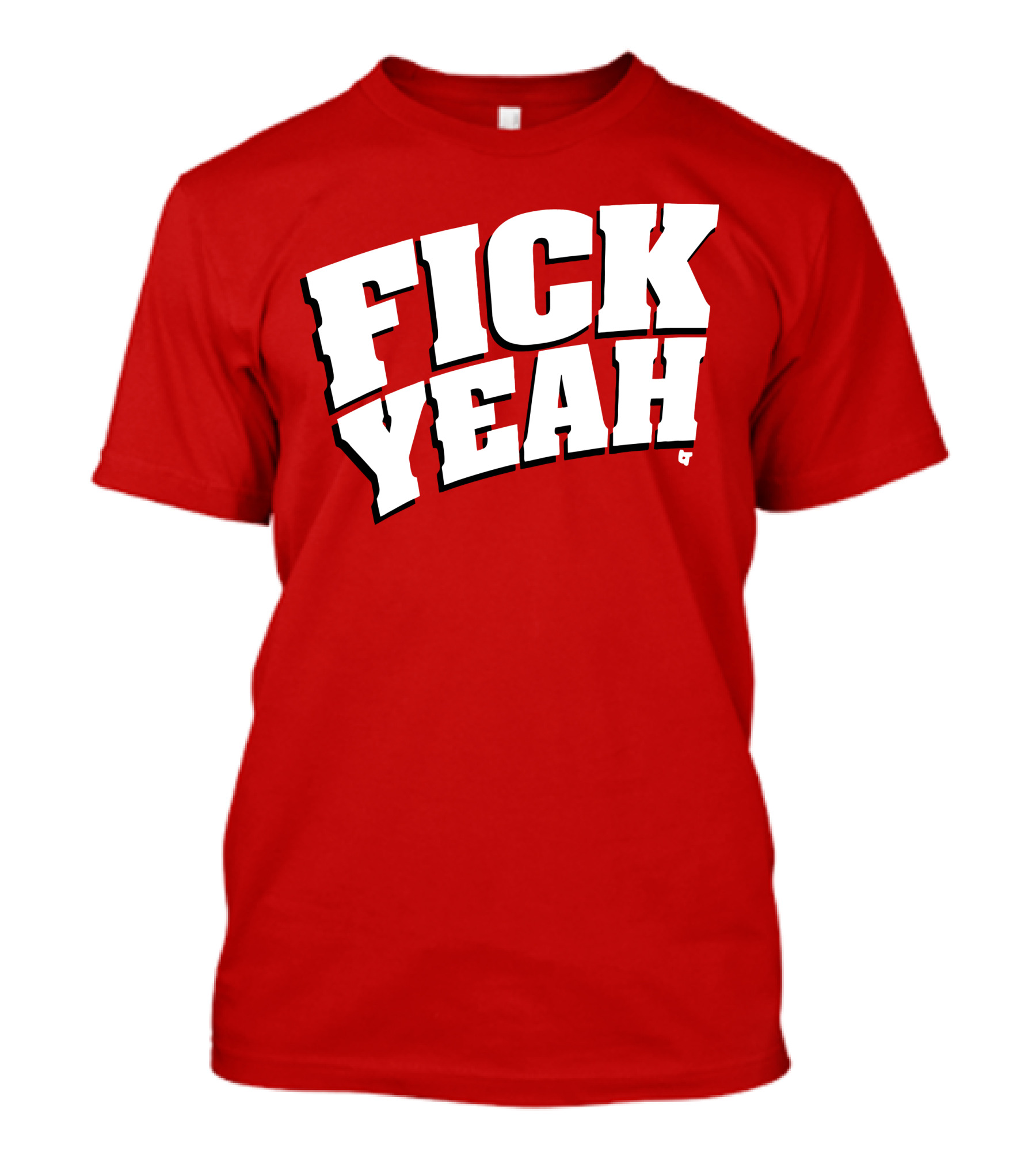 Fick Yeah Bold Red T-Shirt