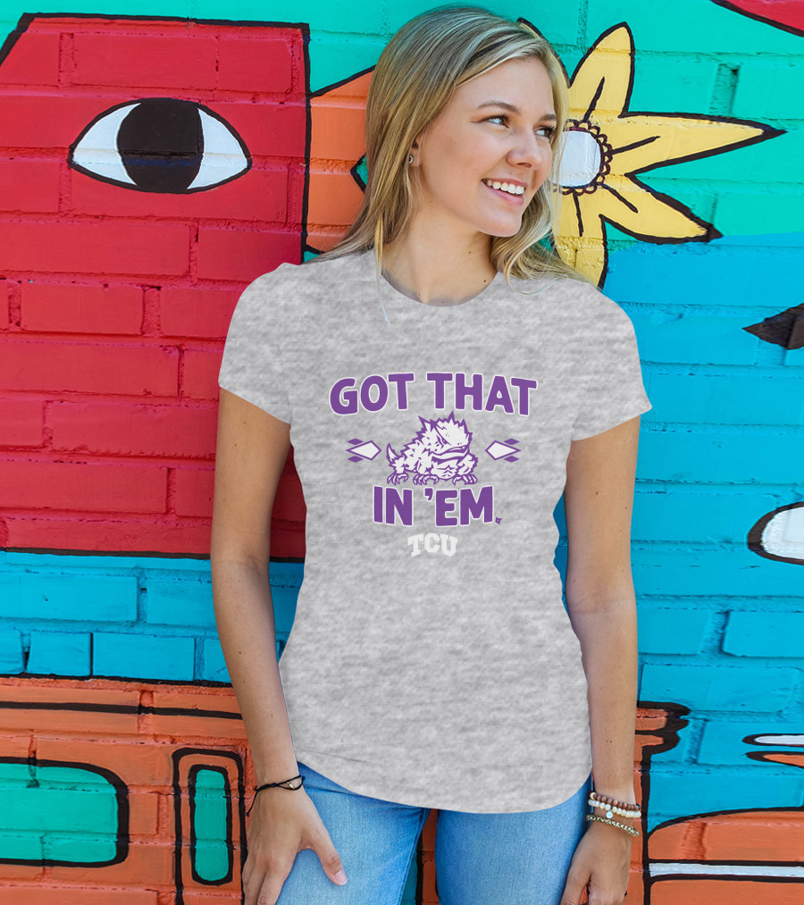 TCU Football Got That Frog In 'Em T-Shirt