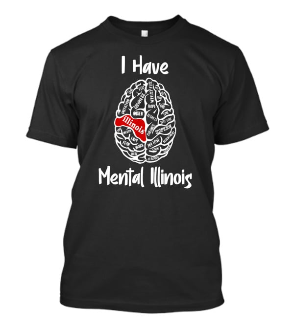I Have Mental Illinois Brain Map With Emotions And Illinois Highlight T-Shirt